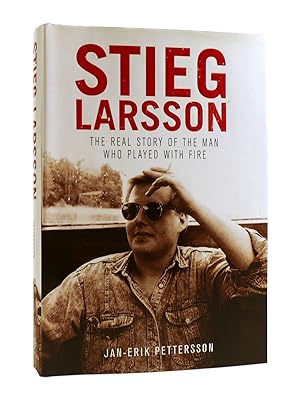 STIEG LARSSON The Real Story of the Man Who Played with Fire