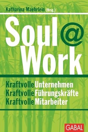 Bild des Verkufers fr Soul@Work: Kraftvolle Unternehmen, kraftvolle Fhrungskrfte, kraftvolle Mitarbeiter (Dein Business) zum Verkauf von Versandantiquariat Felix Mcke