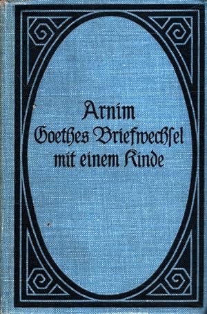 Bild des Verkufers fr Goethes Briefwechsel mit einem Kinde Mit einer Einleitung von Franz Brmmer. zum Verkauf von Versandantiquariat Nussbaum
