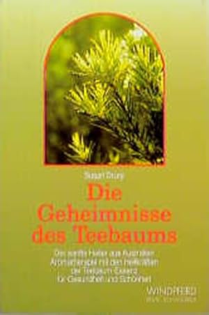 Seller image for Die Geheimnisse des Teebaums: Der sanfte Heiler aus Australien. Aromatherapie mit den Heilkrften der Teebaum-Essenz fr Gesundheit und Schnheit (Reihe Schangrila) for sale by Versandantiquariat Felix Mcke