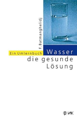 Bild des Verkufers fr Wasser - die gesunde Lsung: Ein Umlernbuch zum Verkauf von Versandantiquariat Felix Mcke