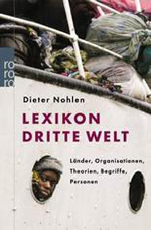 Lexikon Dritte Welt: Länder, Organisationen, Theorien, Begriffe, Personen