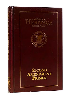 THE SECOND AMENDMENT PRIMER American Heritage Library