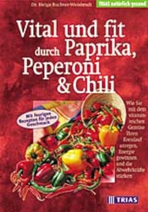 Bild des Verkufers fr Vital und fit durch Paprika, Peperoni und Chili zum Verkauf von Versandantiquariat Felix Mcke