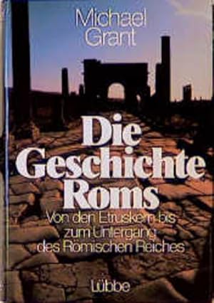 Immagine del venditore per Die Geschichte Roms. Von den Etruskern bis zum Untergang des Rmischen Reiches venduto da Versandantiquariat Felix Mcke