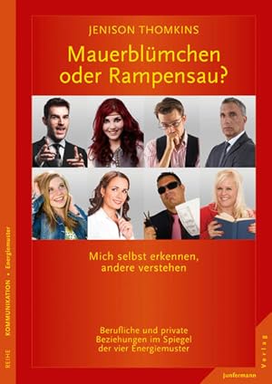 Immagine del venditore per Mauerblmchen oder Rampensau?: Mich selbst erkennen, andere verstehen. Berufl. & private Beziehungen im Spiegel der 4 Energiemuster venduto da Versandantiquariat Felix Mcke