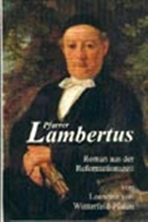 Bild des Verkufers fr Pfarrer Lambertus: Roman aus der Reformationszeit zum Verkauf von Versandantiquariat Felix Mcke