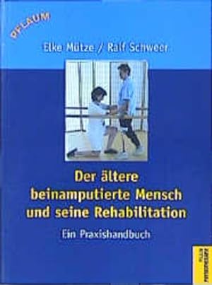 Seller image for Der ltere beinamputierte Mensch und seine Rehabilitation: Ein Praxishandbuch for sale by Versandantiquariat Felix Mcke