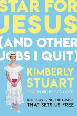 Seller image for Star for Jesus and Other Jobs I Quit : Rediscovering the Grace That Sets Us Free for sale by GreatBookPrices