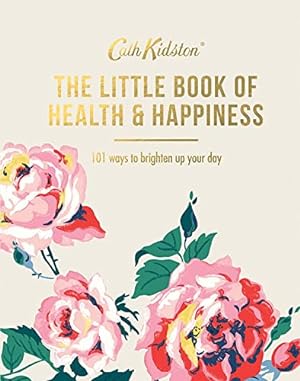 Imagen del vendedor de The Little Book of Health & Happiness (Cath Kidston): 101 Ways to Brighten Up Your Day a la venta por WeBuyBooks