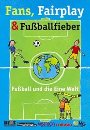 Bild des Verkufers fr Fans, Fairplay & Fuballfieber: Fuball und die Eine Welt zum Verkauf von Versandantiquariat Felix Mcke