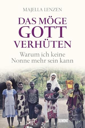 Bild des Verkufers fr Das mge Gott verhten: Warum ich keine Nonne mehr sein kann zum Verkauf von Versandantiquariat Felix Mcke