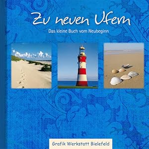 Bild des Verkufers fr Zu neuen Ufern: Das kleine Buch vom Neubeginn zum Verkauf von Versandantiquariat Felix Mcke