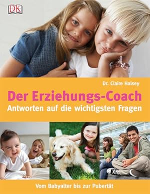 Imagen del vendedor de Der Erziehungs-Coach: Antworten auf die wichtigsten Fragen ? vom Babyalter bis zur Pubertt a la venta por Versandantiquariat Felix Mcke