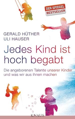 Imagen del vendedor de Jedes Kind ist hoch begabt: Die angeborenen Talente unserer Kinder und was wir aus ihnen machen a la venta por Versandantiquariat Felix Mcke