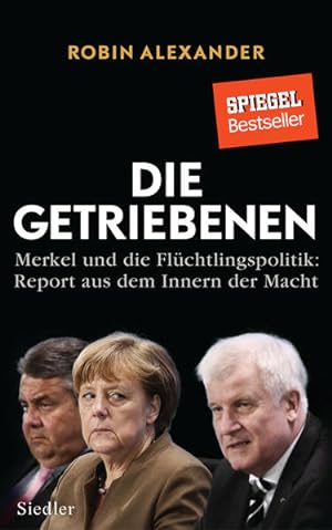 Bild des Verkufers fr Die Getriebenen: Merkel und die Flchtlingspolitik: Report aus dem Innern der Macht zum Verkauf von Versandantiquariat Felix Mcke