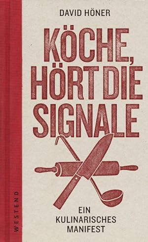 Image du vendeur pour Kche, hrt die Signale!: Ein kulinarisches Manifest mis en vente par Versandantiquariat Felix Mcke