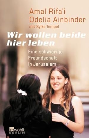 Seller image for Wir wollen beide hier leben: Eine schwierige Freundschaft in Jerusalem for sale by Versandantiquariat Felix Mcke