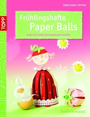 Seller image for Frhlingshafte Paper Balls: Niedliche Tiere und zauberhafte Blten for sale by Versandantiquariat Felix Mcke