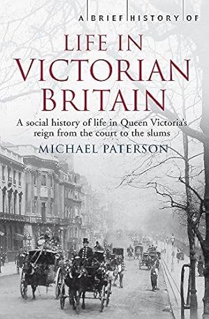 Bild des Verkufers fr A Brief History of Life in Victorian Britain (Brief Histories) zum Verkauf von WeBuyBooks