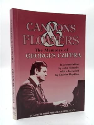 Imagen del vendedor de Cannons and Flowers: The Memoirs of Georges Cziffra a la venta por ThriftBooksVintage