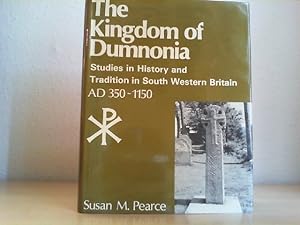 Bild des Verkufers fr Kingdom of Dumnonia: Studies in History and Tradition in South Western Britain, A.D.350-1150. zum Verkauf von Antiquariat im Schloss