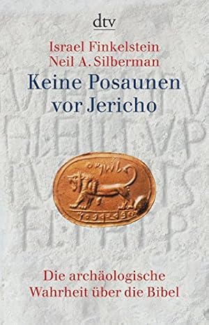 Keine Posaunen vor Jericho : die archäologische Wahrheit über die Bibel. Israel Finkelstein ; Nei...