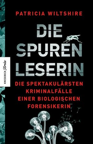 Die Spurenleserin. Die spektakulärsten Kriminalfälle einer biologischen Forensikerin. Übersetzung...