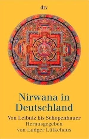 Nirwana in Deutschland : von Leibniz bis Schopenhauer. hrsg. von Ludger Lütkehaus / dtv ; 34127