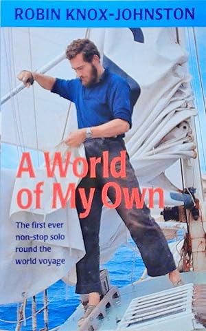 Imagen del vendedor de A World of My Own: The First Ever Non-stop Solo Round the World Voyage a la venta por Berliner Bchertisch eG