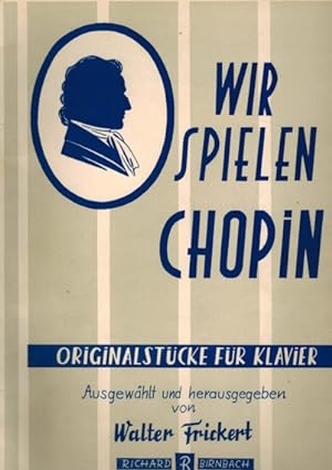 Bild des Verkufers fr Wir spielen Chopin; Originalstcke fr Klavier; R.B. 4075 zum Verkauf von Elops e.V. Offene Hnde