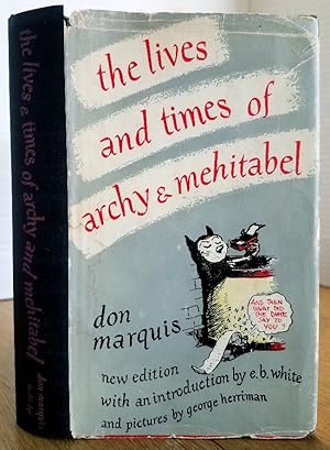 Imagen del vendedor de THE LIVES AND TIMES OF ARCHY AND MEHITABEL a la venta por MARIE BOTTINI, BOOKSELLER