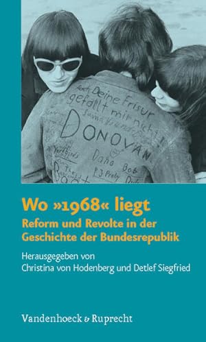 Bild des Verkufers fr Wo 1968 liegt. Reform und Revolte in der Geschichte der Bundesrepublik Reform und Revolte in der Geschichte der Bundesrepublik zum Verkauf von Berliner Bchertisch eG