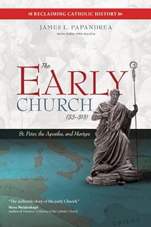 Image du vendeur pour Early Church 33?313 : St. Peter, the Apostles, and Martyrs mis en vente par GreatBookPrices