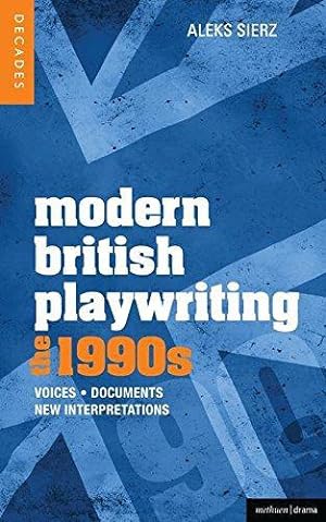 Bild des Verkufers fr Modern British Playwriting: The 1990s: Voices, Documents, New Interpretations (Decades of Modern British Playwriting) zum Verkauf von WeBuyBooks
