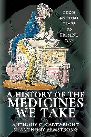 Seller image for History of the Medicines We Take : From Ancient Times to Present Day for sale by GreatBookPrices