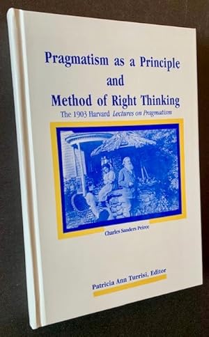 Seller image for Pragmatism as a Principle and Method of Right Thinking: The 1903 Harvard Lectures on Pragmatism (In Hardback) for sale by APPLEDORE BOOKS, ABAA