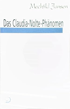 Das Claudia-Nolte-Phänomen Mechtild Jansen