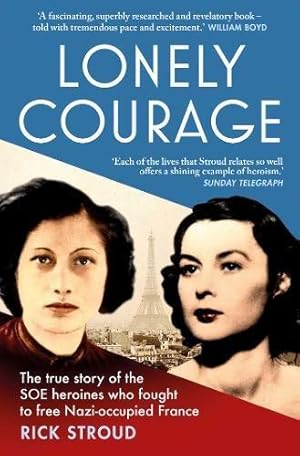 Imagen del vendedor de Lonely Courage: The true story of the SOE heroines who fought to free Nazi-occupied France a la venta por WeBuyBooks