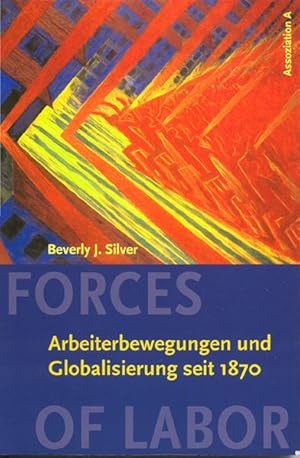 Bild des Verkufers fr Forces of Labor: Arbeiterbewegungen und Globalisierung seit 1870 Arbeiterbewegungen und Globalisierung seit 1870 zum Verkauf von Berliner Bchertisch eG