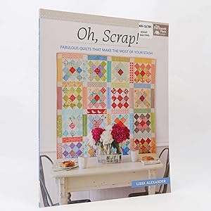 Imagen del vendedor de Oh, Scrap!: Fabulous Quilts That Make the Most of Your Stash by Lissa Alexander a la venta por Neutral Balloon Books