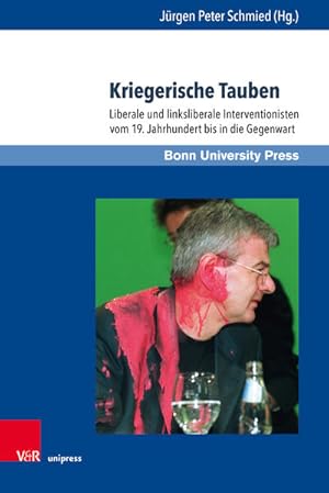 Kriegerische Tauben: Liberale und linksliberale Interventionisten vom 19. Jahrhundert bis in die ...