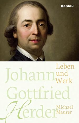Johann Gottfried Herder: Leben und Werk Leben und Werk