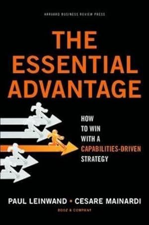 Image du vendeur pour The Essential Advantage: How to Win with a Capabilities-Driven Strategy mis en vente par WeBuyBooks