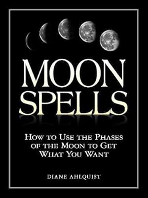 Image du vendeur pour Moon Spells: How to Use the Phases of the Moon to Get What You Want (Moon Magic) mis en vente par WeBuyBooks