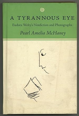 Image du vendeur pour A Tyrannous Eye: Eudora Welty's Nonfiction and Photographs mis en vente par Between the Covers-Rare Books, Inc. ABAA