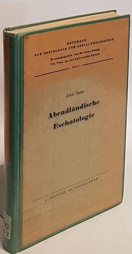 Abendländische Eschatologie. Beiträge zur Soziologie und Sozialphilosophie Bd.3;