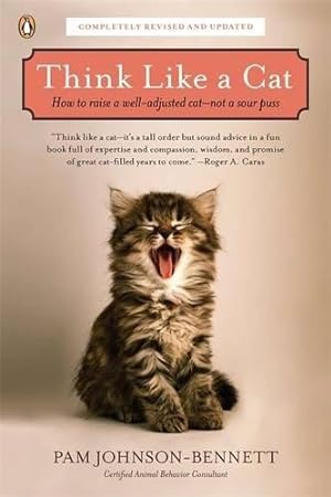 Immagine del venditore per Think Like a Cat: How to Raise a Well-Adjusted Cat--Not a Sour Puss venduto da WeBuyBooks 2