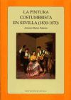 Seller image for La pintura costumbrista en Sevilla (1830 - 1870) for sale by AG Library