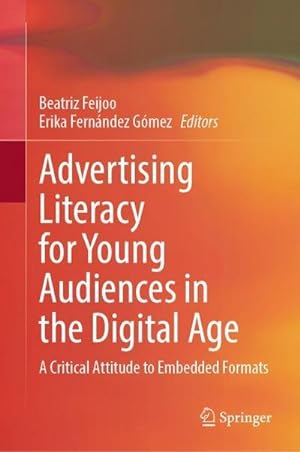 Bild des Verkufers fr Advertising Literacy for Young Audiences in the Digital Age : A Critical Attitude to Embedded Formats zum Verkauf von AHA-BUCH GmbH